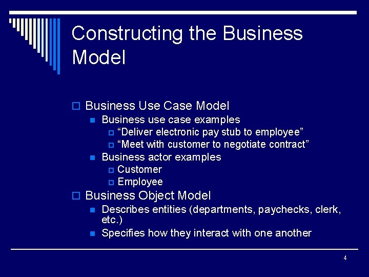 Constructing the Business Model o Business Use Case Model n Business use case examples