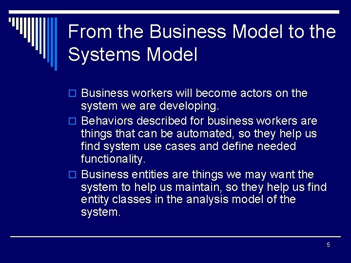 From the Business Model to the Systems Model o Business workers will become actors