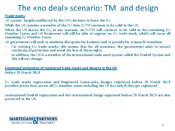 The «no deal» scenario: TM and design Trade marks UK system: largely unaffected by