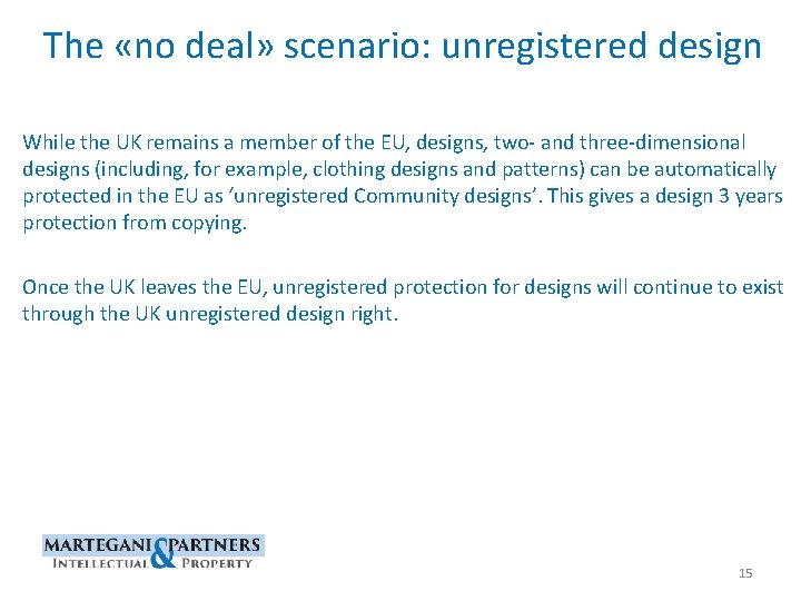 The «no deal» scenario: unregistered design While the UK remains a member of the