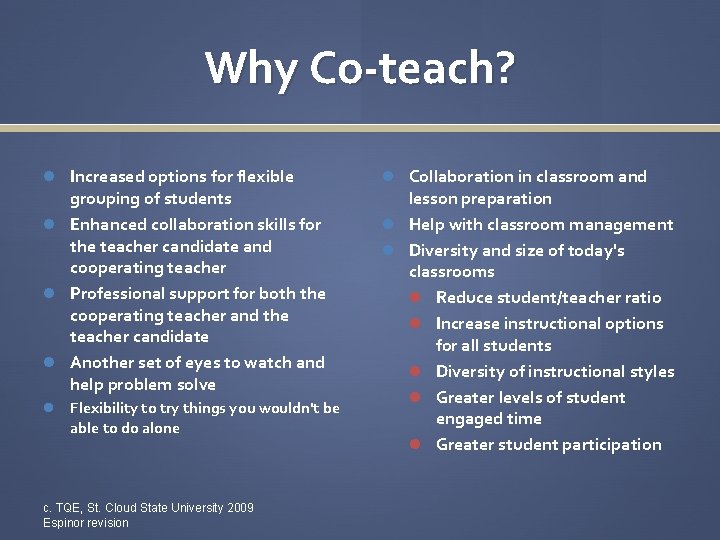 Why Co-teach? Increased options for flexible grouping of students Enhanced collaboration skills for the