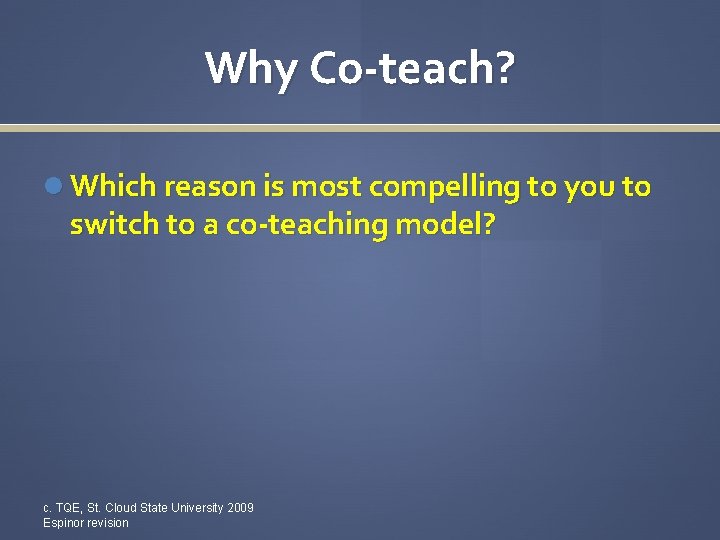 Why Co-teach? Which reason is most compelling to you to switch to a co-teaching