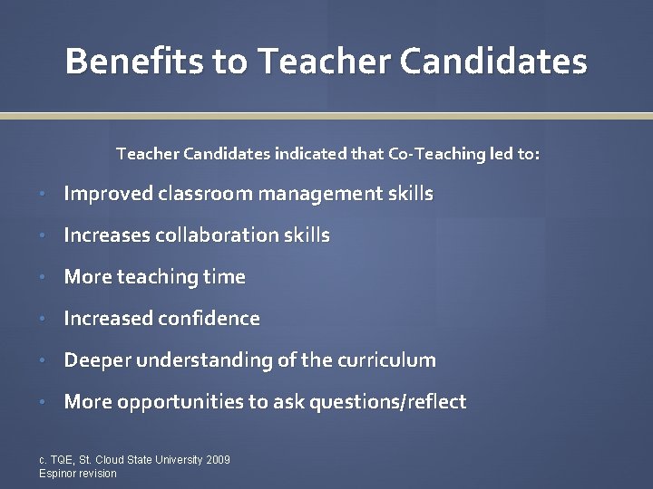 Benefits to Teacher Candidates indicated that Co-Teaching led to: • Improved classroom management skills
