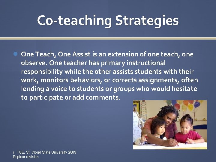 Co-teaching Strategies One Teach, One Assist is an extension of one teach, one observe.