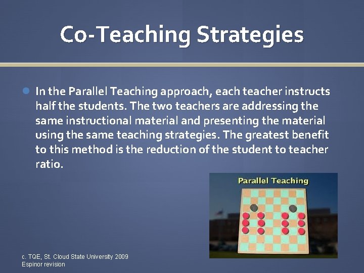 Co-Teaching Strategies In the Parallel Teaching approach, each teacher instructs half the students. The