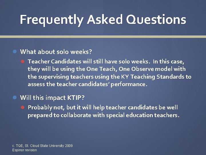 Frequently Asked Questions What about solo weeks? Teacher Candidates will still have solo weeks.