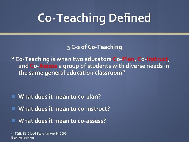 Co-Teaching Defined 3 C-s of Co-Teaching “ Co-Teaching is when two educators Co-Plan, Co-Instruct,