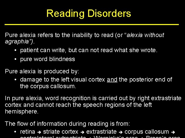 Reading Disorders Pure alexia refers to the inability to read (or “alexia without agraphia”).