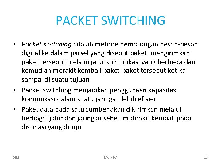 PACKET SWITCHING • Packet switching adalah metode pemotongan pesan-pesan digital ke dalam parsel yang