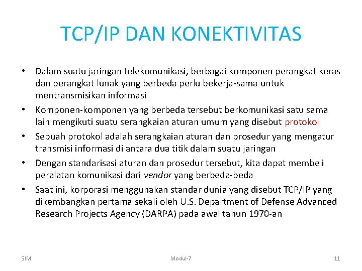TCP/IP DAN KONEKTIVITAS • Dalam suatu jaringan telekomunikasi, berbagai komponen perangkat keras dan perangkat