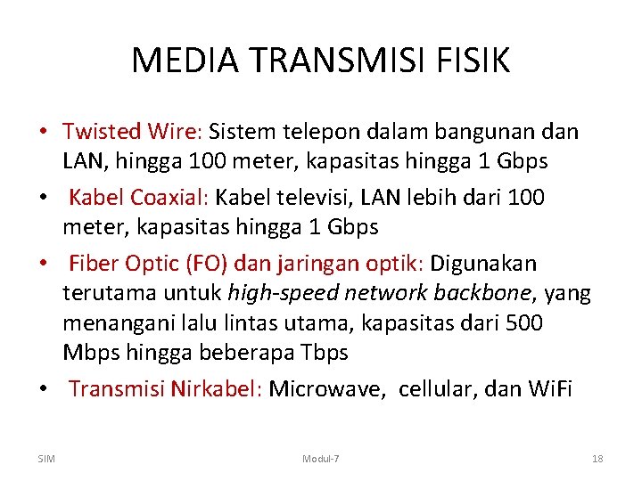 MEDIA TRANSMISI FISIK • Twisted Wire: Sistem telepon dalam bangunan dan LAN, hingga 100