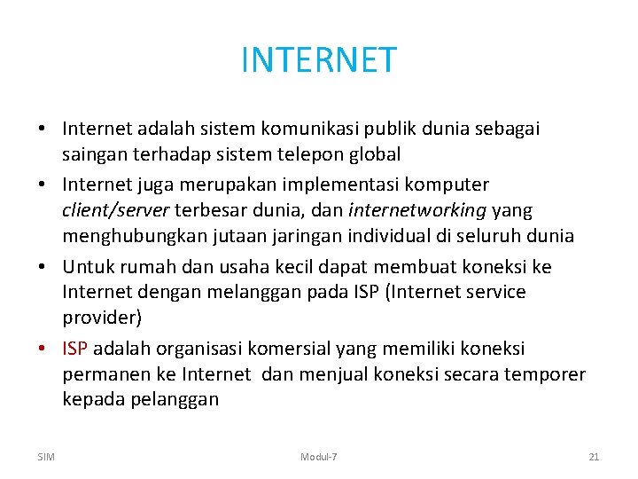 INTERNET • Internet adalah sistem komunikasi publik dunia sebagai saingan terhadap sistem telepon global