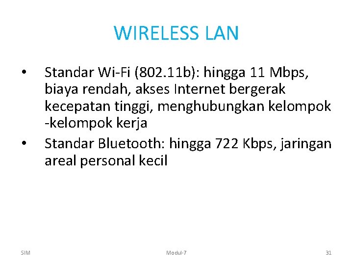 WIRELESS LAN • • SIM Standar Wi-Fi (802. 11 b): hingga 11 Mbps, biaya