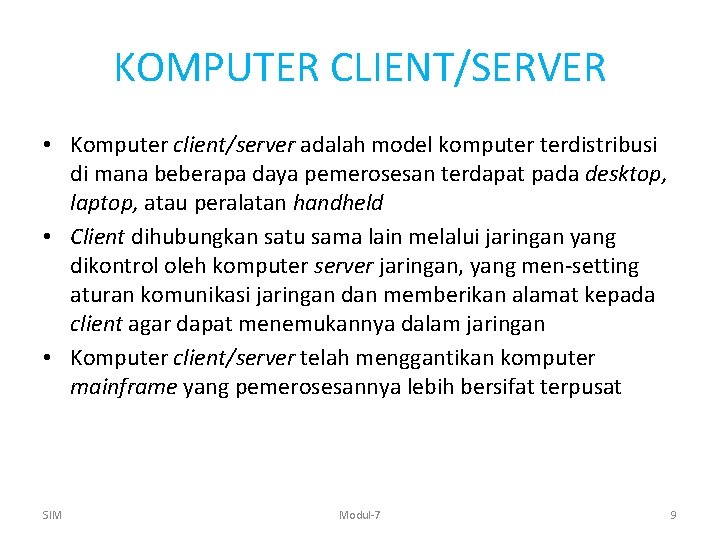KOMPUTER CLIENT/SERVER • Komputer client/server adalah model komputer terdistribusi di mana beberapa daya pemerosesan