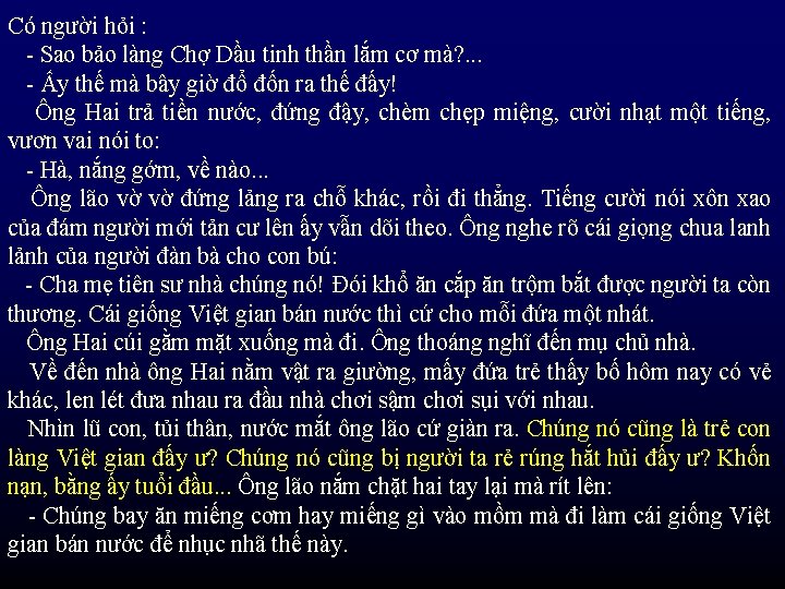 Có người hỏi : - Sao bảo làng Chợ Dầu tinh thần lắm cơ