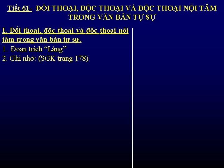 Tiết 61 - ĐỐI THOẠI, ĐỘC THOẠI VÀ ĐỘC THOẠI NỘI T M TRONG