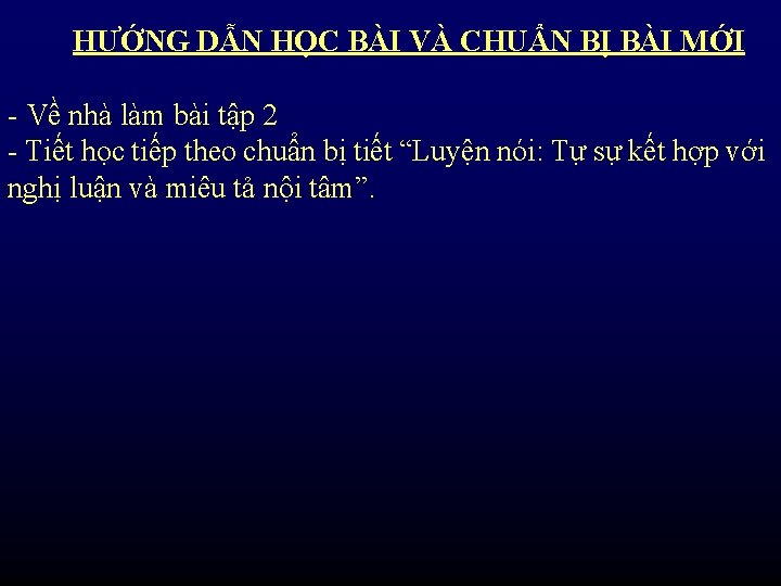HƯỚNG DẪN HỌC BÀI VÀ CHUẨN BỊ BÀI MỚI - Về nhà làm bài