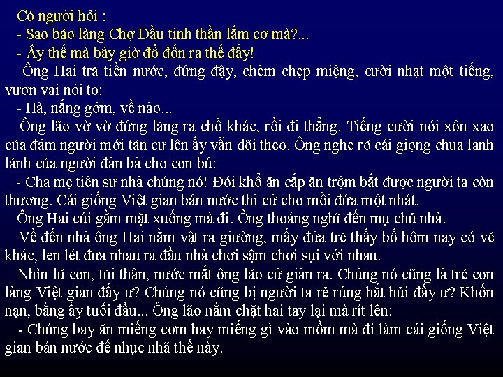 Có người hỏi : - Sao bảo làng Chợ Dầu tinh thần lắm cơ