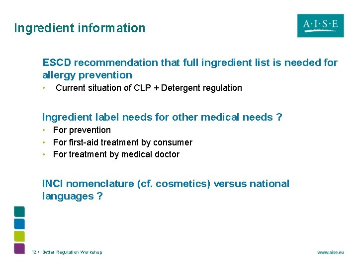 Ingredient information ESCD recommendation that full ingredient list is needed for allergy prevention •