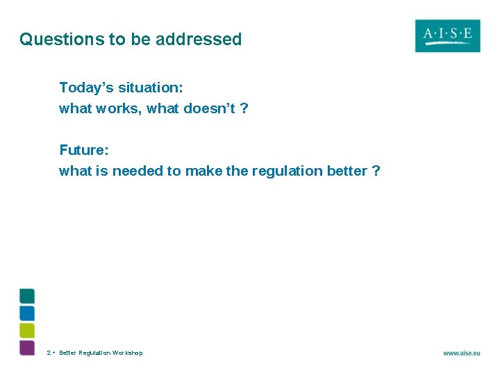 Questions to be addressed Today’s situation: what works, what doesn’t ? Future: what is