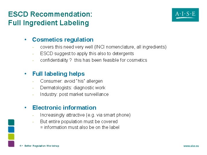 ESCD Recommendation: Full Ingredient Labeling • Cosmetics regulation - covers this need very well