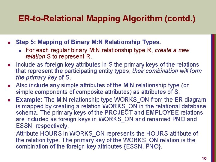 ER-to-Relational Mapping Algorithm (contd. ) n n Step 5: Mapping of Binary M: N