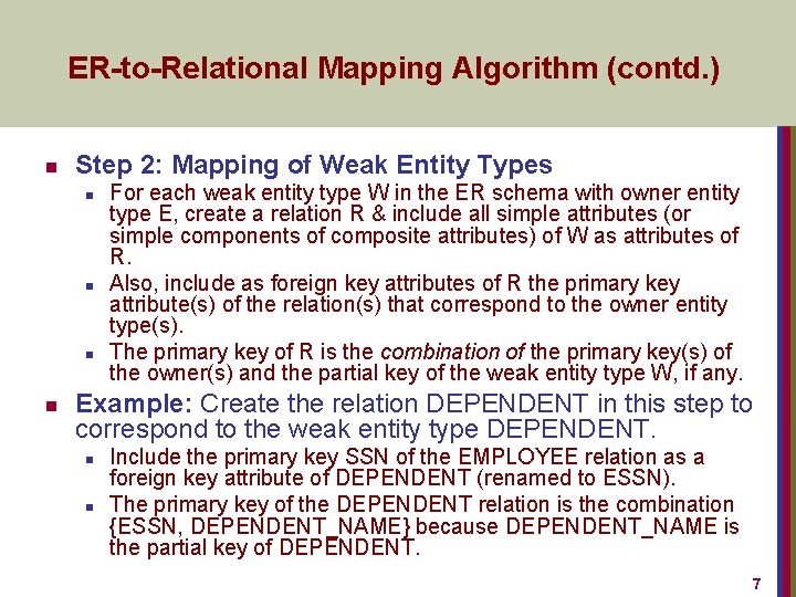 ER-to-Relational Mapping Algorithm (contd. ) n Step 2: Mapping of Weak Entity Types n