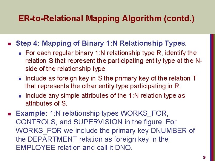 ER-to-Relational Mapping Algorithm (contd. ) n Step 4: Mapping of Binary 1: N Relationship