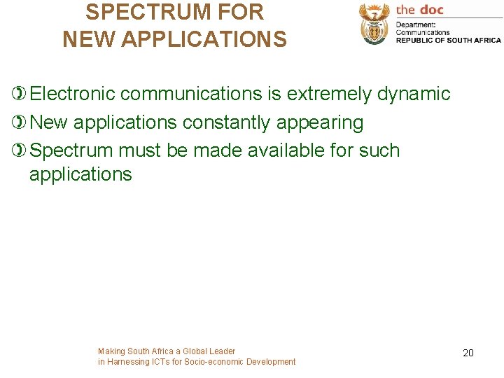 SPECTRUM FOR NEW APPLICATIONS ) Electronic communications is extremely dynamic ) New applications constantly