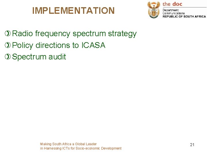 IMPLEMENTATION ) Radio frequency spectrum strategy ) Policy directions to ICASA ) Spectrum audit