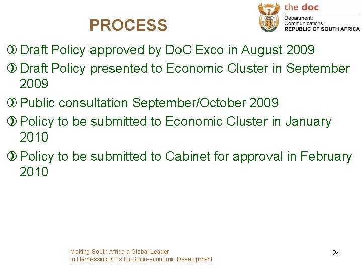 PROCESS ) Draft Policy approved by Do. C Exco in August 2009 ) Draft