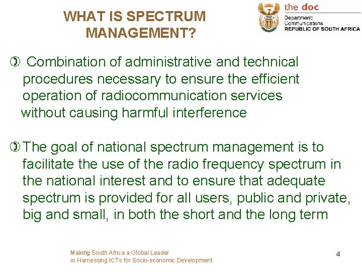 WHAT IS SPECTRUM MANAGEMENT? ) Combination of administrative and technical procedures necessary to ensure
