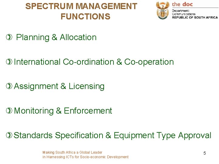 SPECTRUM MANAGEMENT FUNCTIONS ) Planning & Allocation ) International Co-ordination & Co-operation ) Assignment