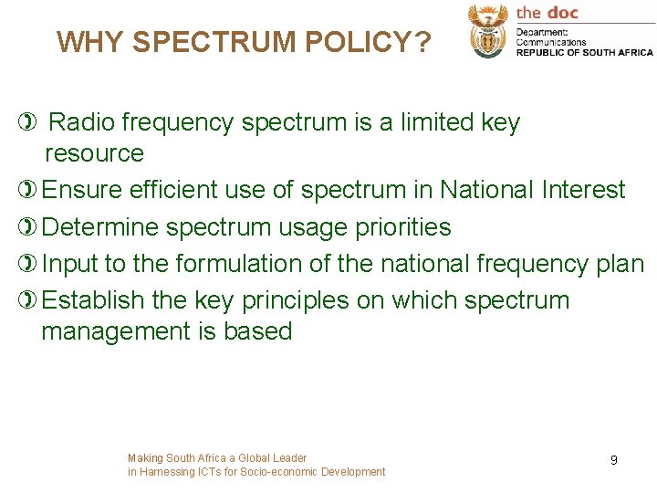WHY SPECTRUM POLICY? ) Radio frequency spectrum is a limited key resource ) Ensure