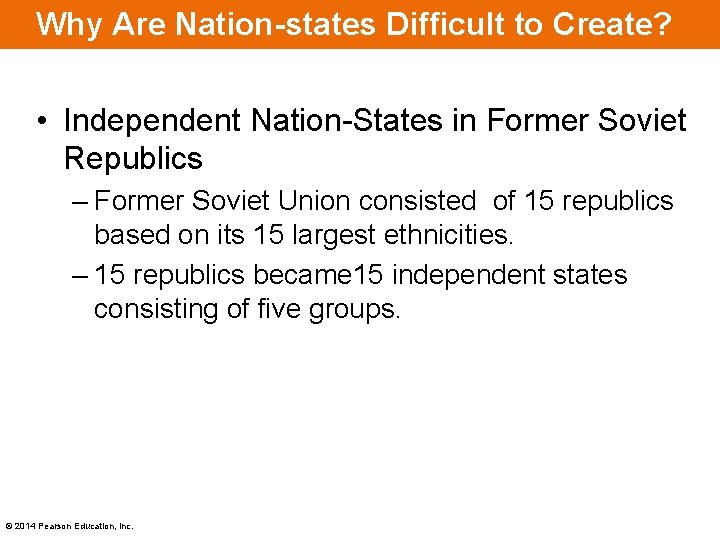 Why Are Nation-states Difficult to Create? • Independent Nation-States in Former Soviet Republics –