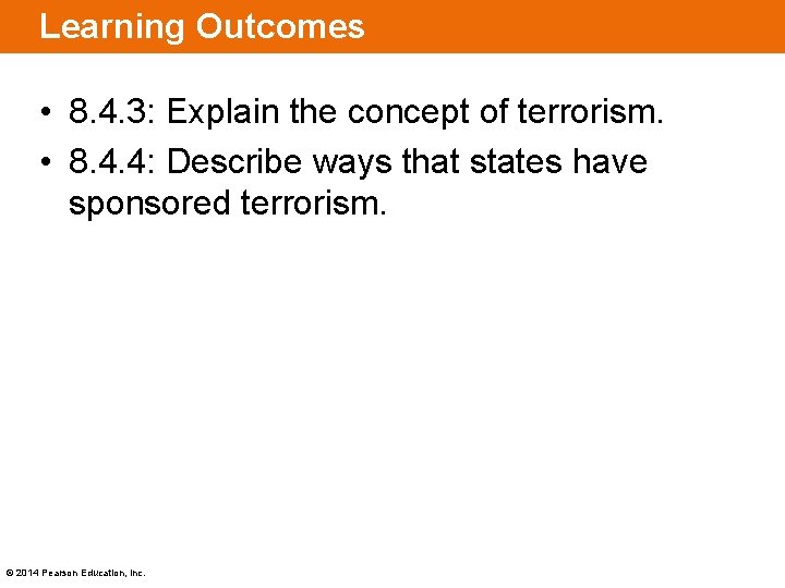 Learning Outcomes • 8. 4. 3: Explain the concept of terrorism. • 8. 4.