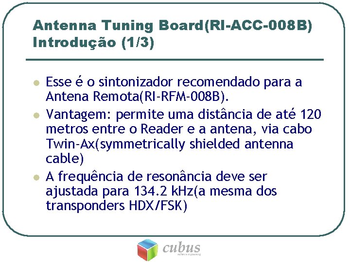 Antenna Tuning Board(RI-ACC-008 B) Introdução (1/3) l l l Esse é o sintonizador recomendado