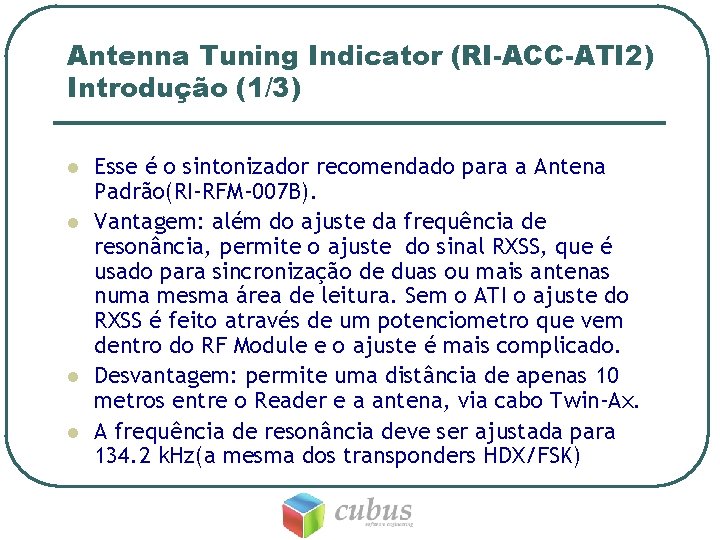 Antenna Tuning Indicator (RI-ACC-ATI 2) Introdução (1/3) l l Esse é o sintonizador recomendado