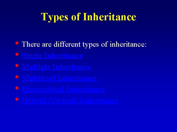 Types of Inheritance • There are different types of inheritance: • Single Inheritance •