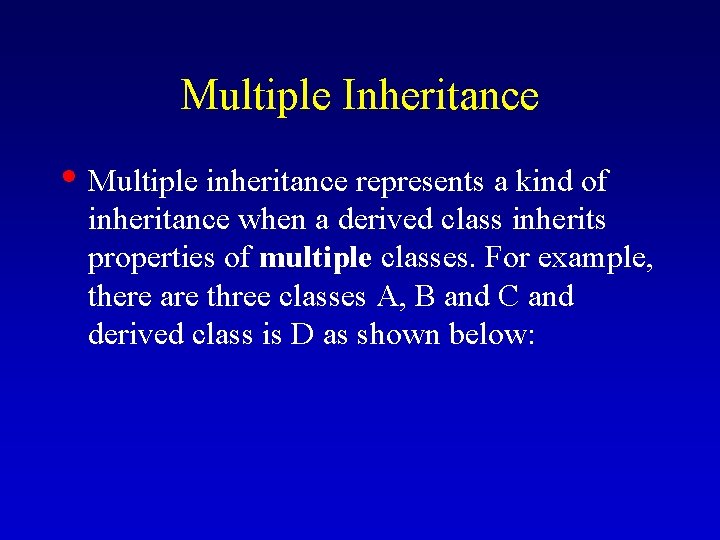 Multiple Inheritance • Multiple inheritance represents a kind of inheritance when a derived class Multiple Inheritance • Multiple inheritance represents a kind of inheritance when a derived class