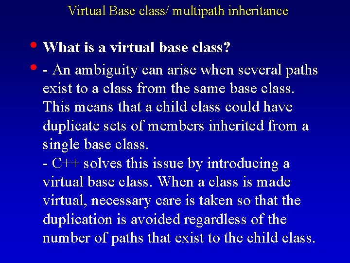 Virtual Base class/ multipath inheritance • What is a virtual base class? • -