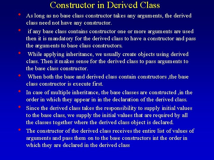  • • Constructor in Derived Class As long as no base class constructor
