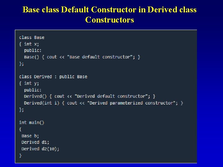 Base class Default Constructor in Derived class Constructors Base class Default Constructor in Derived class Constructors