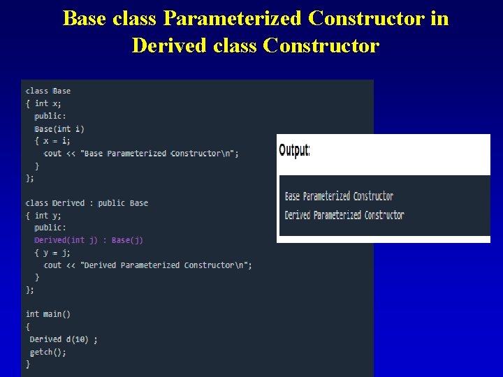Base class Parameterized Constructor in Derived class Constructor Base class Parameterized Constructor in Derived class Constructor