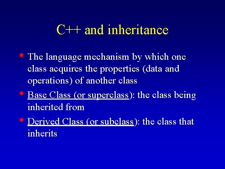 C++ and inheritance • The language mechanism by which one • • class acquires