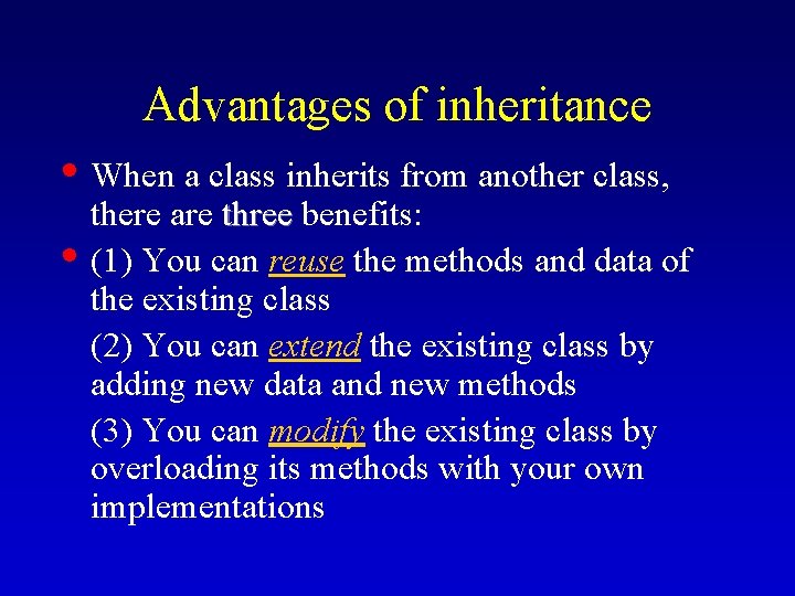 Advantages of inheritance • When a class inherits from another class, • there are