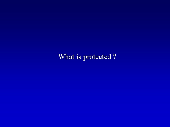 What is protected ? 