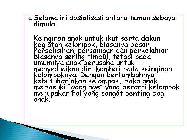 Selama ini sosialisasi antara teman sebaya dimulai Keinginan anak untuk ikut serta dalam kegiatan