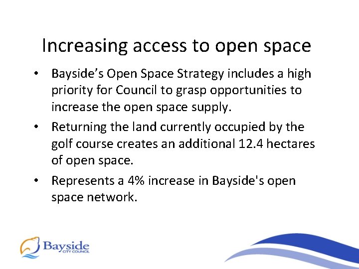 Increasing access to open space • Bayside’s Open Space Strategy includes a high priority