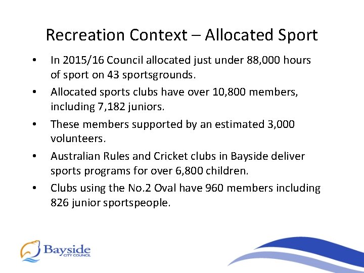 Recreation Context – Allocated Sport • • • In 2015/16 Council allocated just under